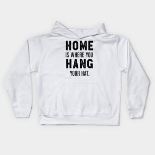 "Home Is Where You Hang Your Hat" Cute Typography Wall Art Kids Hoodie